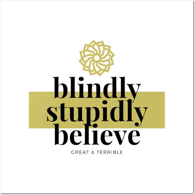 BLIND, STUPID, BELIEF (Light) Wall Art by A. R. OLIVIERI